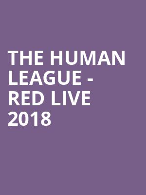 The Human League - Red Live 2018 at Eventim Hammersmith Apollo